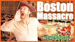 Boston Massacre A Memestory [upl. by Redep]