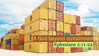 EFCN Ephesians 21122  quotA God beyond containmentquot [upl. by Eidod]