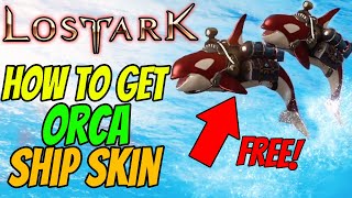 How to get NOTOS ORCA SHIP SKIN for FREE in Lost Ark [upl. by Bondon343]