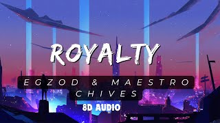 Royalty by Egzod amp Maestro Chives  8D Audio Experience  8D Point [upl. by Urina]