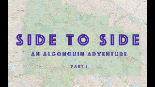 Algonquin Park  Side 2 Side Part 1 [upl. by Nollad]