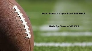 Dead Bowl Super Bowl EAS Mock [upl. by Enawtna]