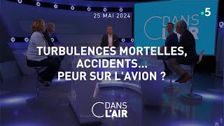 Turbulences mortelles accidents peur sur lavion   C dans lair du 25052024 [upl. by Sahc]