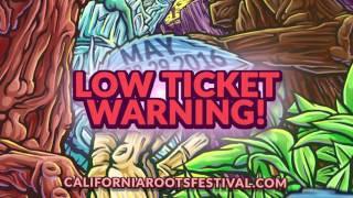 California Roots 2016 Low Ticket Warning [upl. by Morrell948]