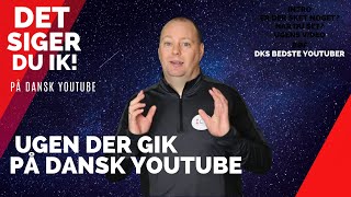 UGEN DER GIK PÅ DANSK YOUTUBE  Det siger du ik 4 [upl. by Anelrihs787]