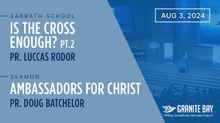 Ambassadors for Christ  Doug Batchelor  Is the Cross Enough  Luccas Rodor  080324 [upl. by Battat]