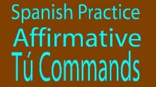 Spanish Practice Affirmative Tu Commands [upl. by Arit]