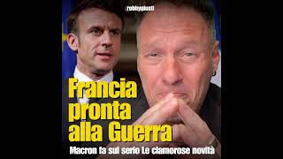 quotTERZA GUERRA MONDIALEquot Macron fa sul serio Francia pronta alla Guerra  Robby Giusti [upl. by Yllrebmik]