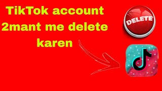 How to Delete TikTok Account Permanently  TikTok Account Delete Karne ka Tarika [upl. by Ajnot371]