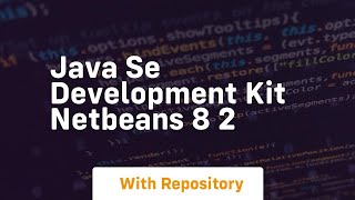 java se development kit netbeans 8 2 [upl. by Roley]