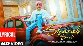 SHARAB SASTI Full Video With Lyrics  Akaal  Jassi X  Latest Punjabi Songs 2024 [upl. by Airreis]