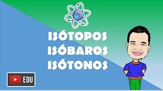 ISÓTOPOS ISÓBAROS E ISÓTONOS [upl. by Llebana]