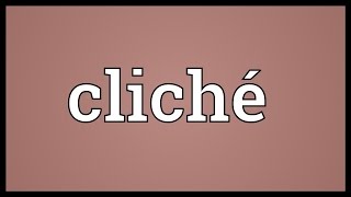 Cliché Meaning [upl. by Mychael]