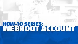 Webroot Account  Webroot Howto Series [upl. by Aidan268]