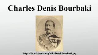 Charles Denis Bourbaki [upl. by Areyk]