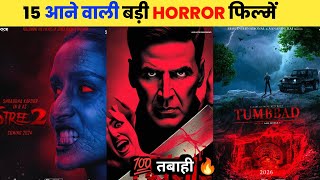 15 Upcoming BIG HORROR Movies 20242025 Hindi  Upcoming Bollywood And South Indian Horror Films [upl. by Vivi488]