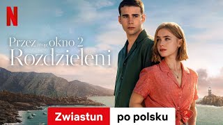 Przez moje okno 2 Rozdzieleni  Zwiastun po polsku  Netflix [upl. by Mraz71]