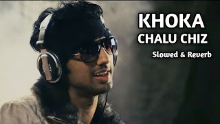 Khoka Chalu Cheez  Slowed amp Reverb  Khokababu  Dev  Full Song [upl. by Cogswell]