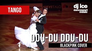 TANGO  Dj Ice  DDUDU DDUDU 뚜두뚜두 BlackPink cover [upl. by Samford80]