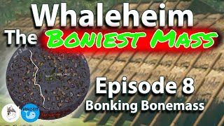 Whaleheim Ep 8  Bonking Bonemass valheim [upl. by Quillon828]