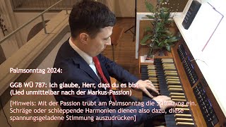 Palmsonntag 2024 Lied nach der MarkusPassion in schräger Harmonik GGB WÜ 787 Ich glaube Herr [upl. by Leticia]