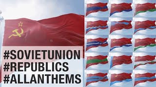 Flags amp anthems of all Soviet Unions Republics [upl. by Pall]