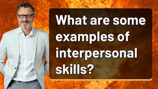 What are some examples of interpersonal skills [upl. by Lyram]