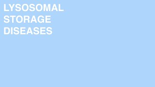 Lysosomal Storage Diseases [upl. by Yragerg]