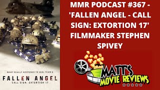 367  ‘Fallen Angel Call Sign  Extortion 17 Filmmaker Stephen Spivey  MMR Podcast [upl. by Filiano]