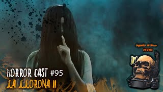 Horror Cast 95 La Llorona II [upl. by Asirram749]