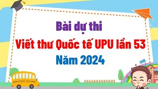 Bài dự thi viết thư Quốc tế UPU lần 53 [upl. by Oknuj949]