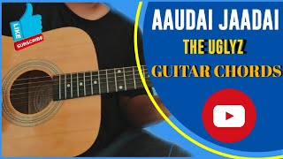 Aaudai Jaadai by The Uglyz  Sajjan Raj vaidya version Guitar Chords [upl. by Benia639]