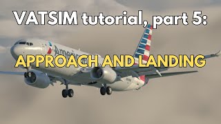 VATSIM tutorial  Part 5 Approach and Landing [upl. by Joana]