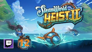 Steamworld Heist 2  Streamplay Pt 12 [upl. by Nostaw192]