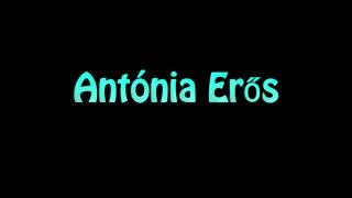 Learn How To Pronounce Antonia Eros [upl. by Ymmaj]