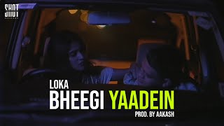 LOKA  BHEEGI YAADEIN PROD BY AAKASH  Masti Nahi Bhai Se EP 2  Shot Deke Gayab Records [upl. by Merchant72]