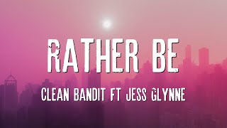 Clean Bandit  Rather Be feat Jess Glynne Lyrics [upl. by Tnemelc744]