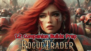 Rogue Trader 12 Companion Builds Unfair Prep [upl. by Broderick240]