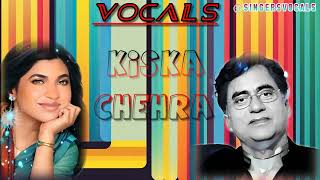 kiska chehra song vocals  jagjit singh  alka yagik [upl. by Aokek387]