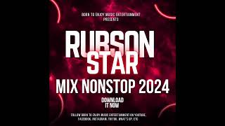 RUBSON STAR OFFICIAL MIX NONSTOP 2024 OUTER DEEJAY YANG PRO UG [upl. by Caras]