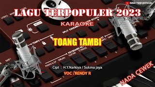 TOANG TAMBI  KARAOKE NADA CEWEK  RENDY R   Official Music Video [upl. by Rob]