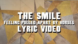 The Smile  Feeling Pulled Apart By Horses Lyric Video [upl. by Einttirb]