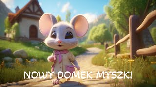 Nowy Domek Myszki  bajki dla dzieci  bajki po polsku  audiobook dla dzieci [upl. by Kir854]