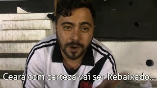 Torcedor do Vasco Diz que Ceará Vai ser Rebaixado [upl. by Jun]