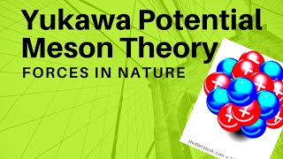 Yukawa Potential  Meson Theory  Forces in nature [upl. by Airamzul]