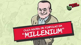 Doutor Pimpolho  Millenium [upl. by Fisken252]