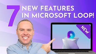 Stay in the Loop 7 Exciting New Features in Microsoft Loop [upl. by Haiasi87]