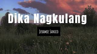 Dika Nagkulang By Jeramie Sanico  Christian Worship Song Lyrics [upl. by Anilek]