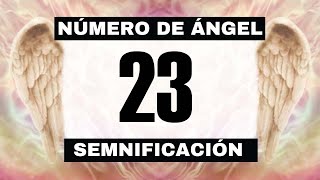 Por qué sigues viendo el número de ángel 23 🌌 El significado más profundo detrás de ver el 23 😬 [upl. by Ettevram]