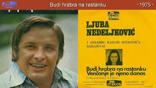 Ljuba Nedeljkovic  Budi hrabra na rastanku  Audio 1975 [upl. by Ivel]